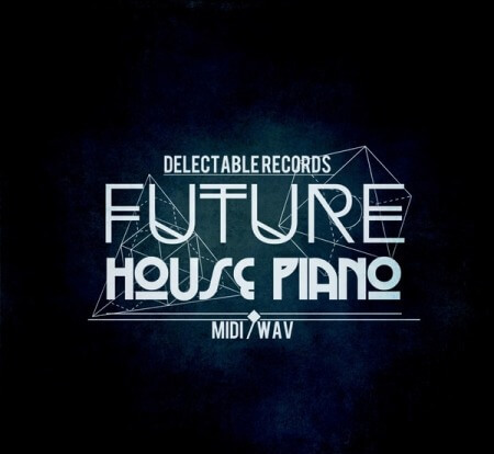 Delectable Records Future House Piano WAV MiDi